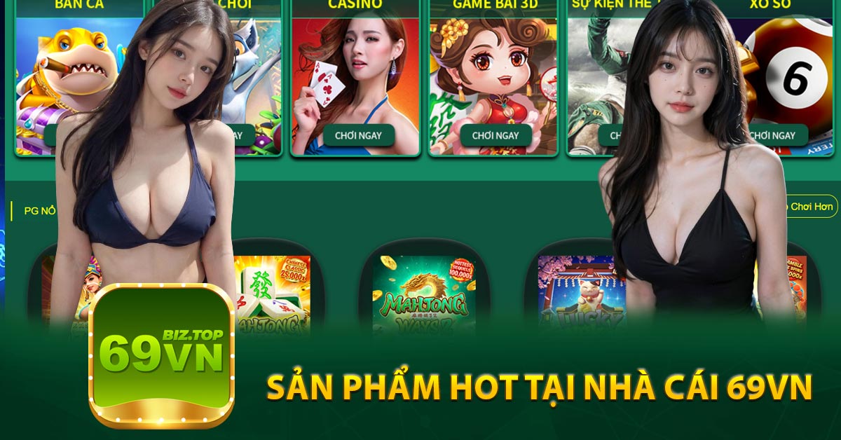 Các sản phẩm hot tại nhà cái 69vn